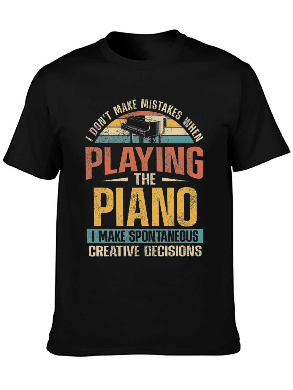 Funny Piano T-Shirt - Spontaneous Creative Decisions