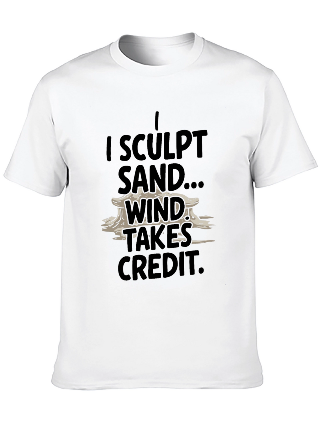 I Sculpt Sand T-Shirt - Funny Beach Summer Tee