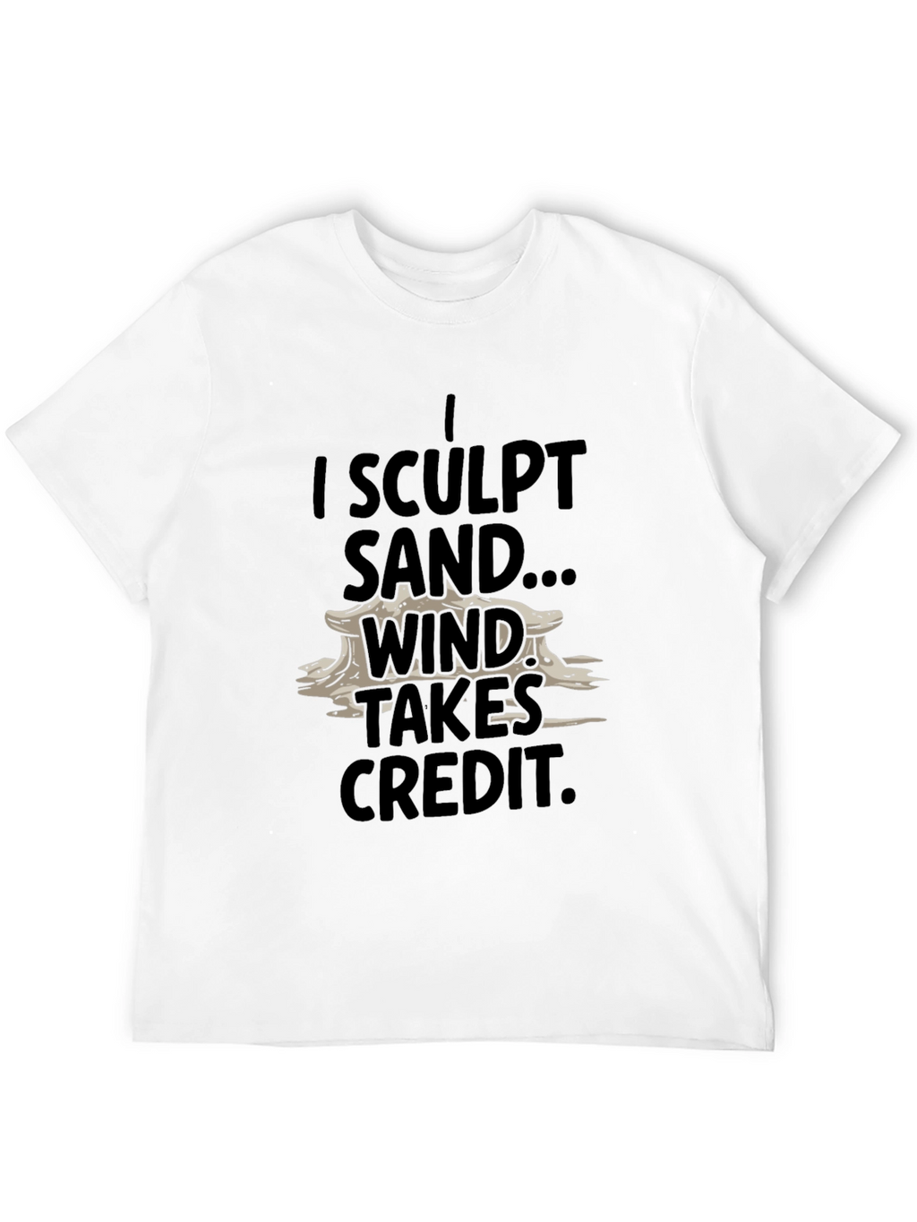 I Sculpt Sand T-Shirt - Funny Beach Summer Tee