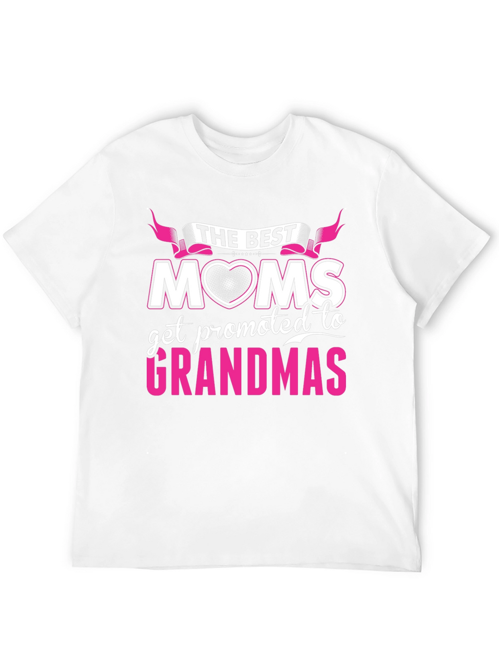 The Best Moms Get Promoted to Grandmas T-Shirt