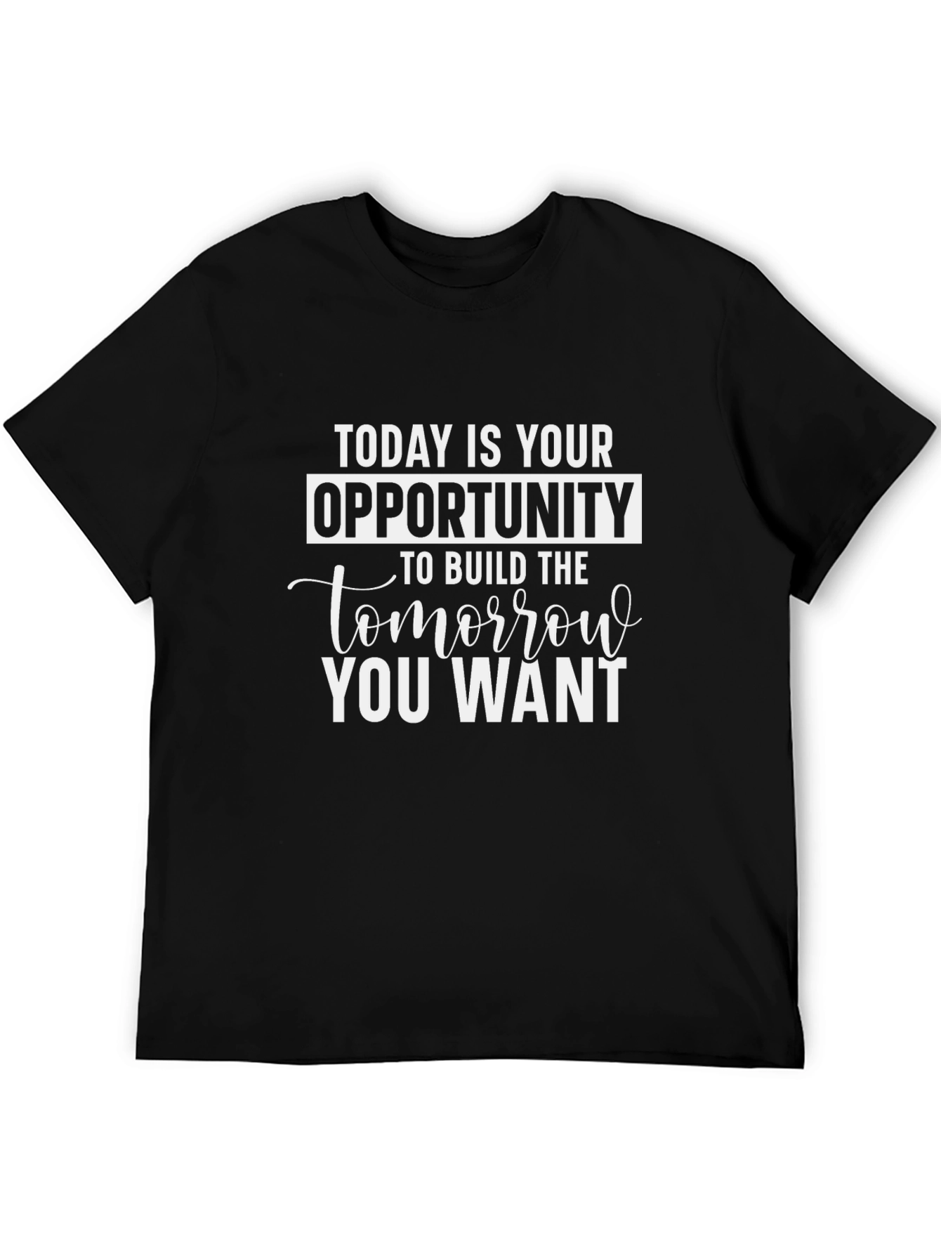 Motivational Graphic Tee - Today Is Your Opportunity