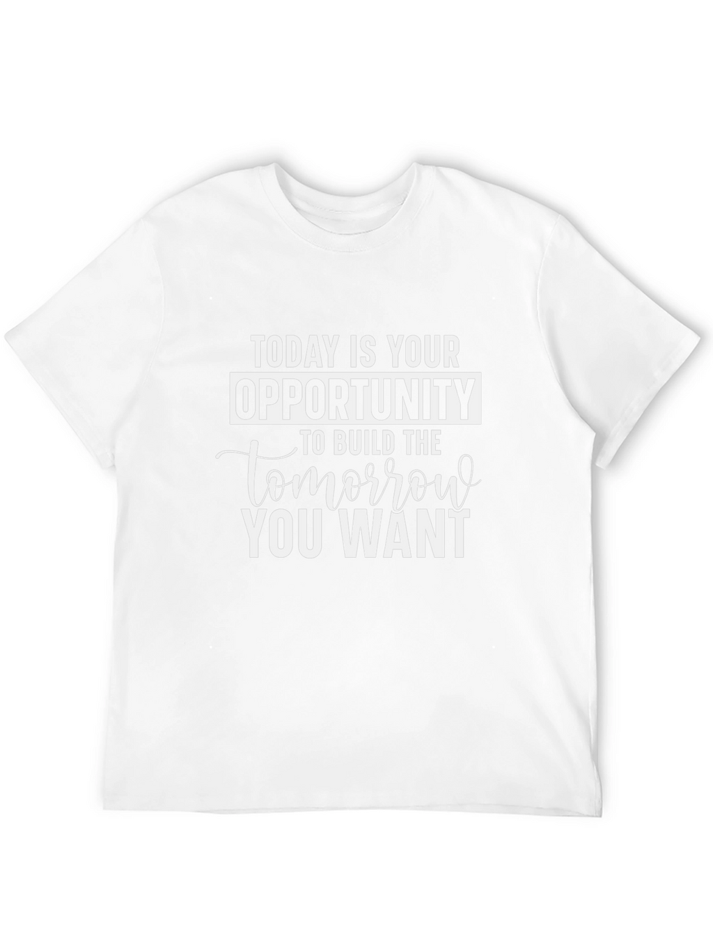 Motivational Graphic Tee - Today Is Your Opportunity