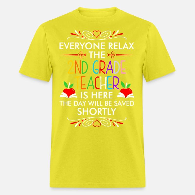 Everyone Relax The 2nd Grade Teacher Is Here Tshir