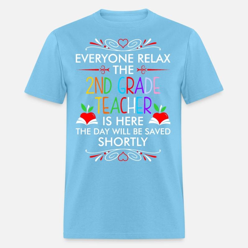 Everyone Relax The 2nd Grade Teacher Is Here Tshir