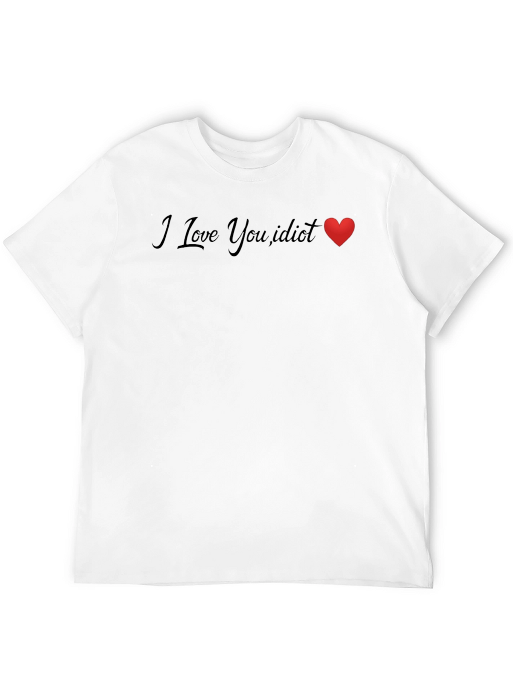 I Love You Idiot Heart Graphic Tee