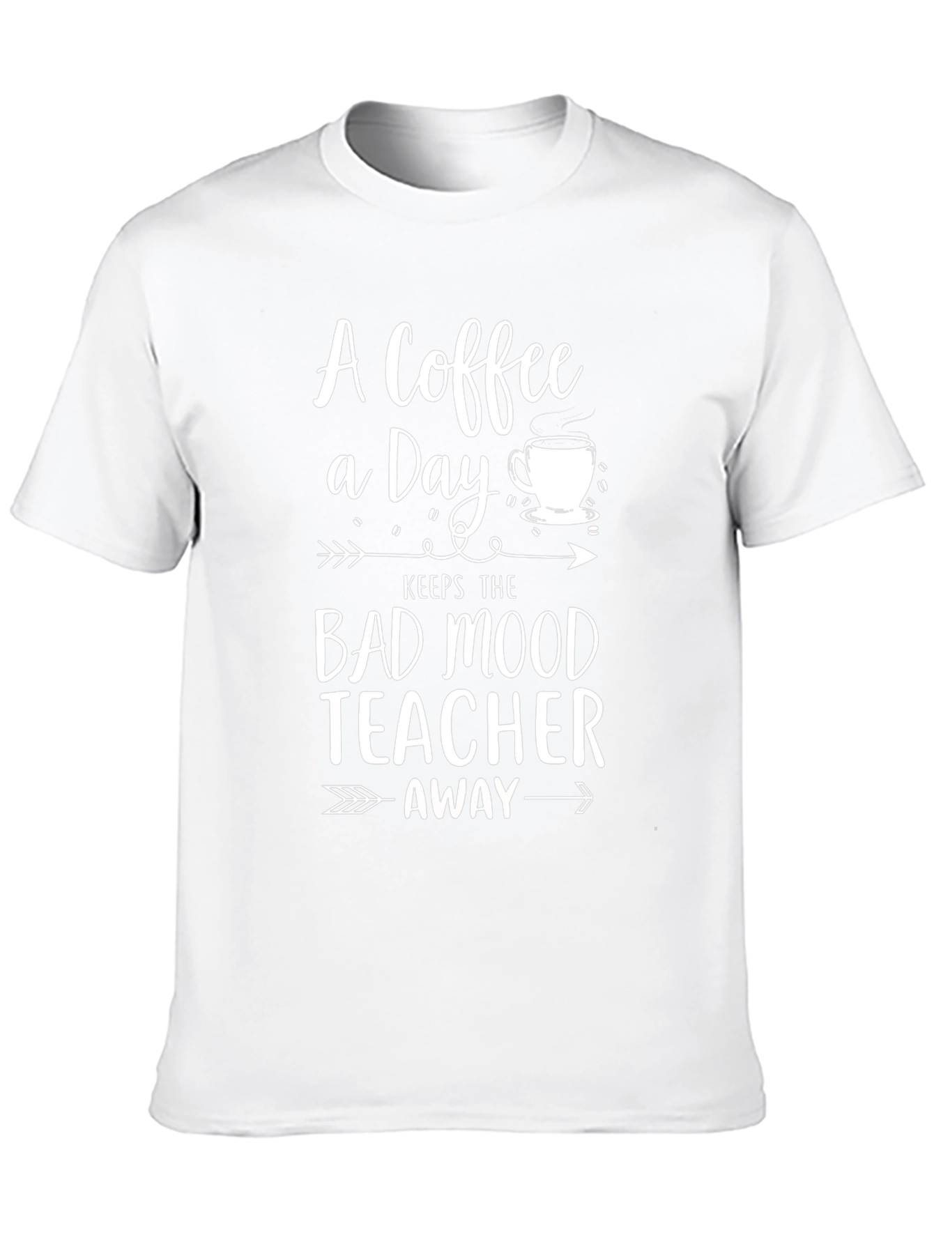Coffee A Day Keeps Bad Mood Teacher Away T-Shirt