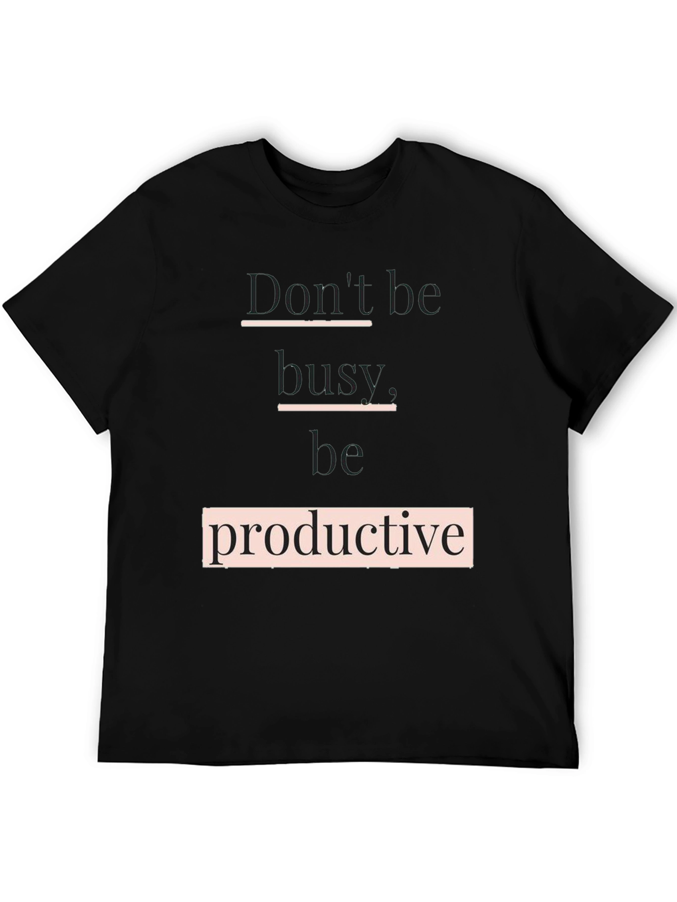 Dont Be Busy Be Productive T-Shirt