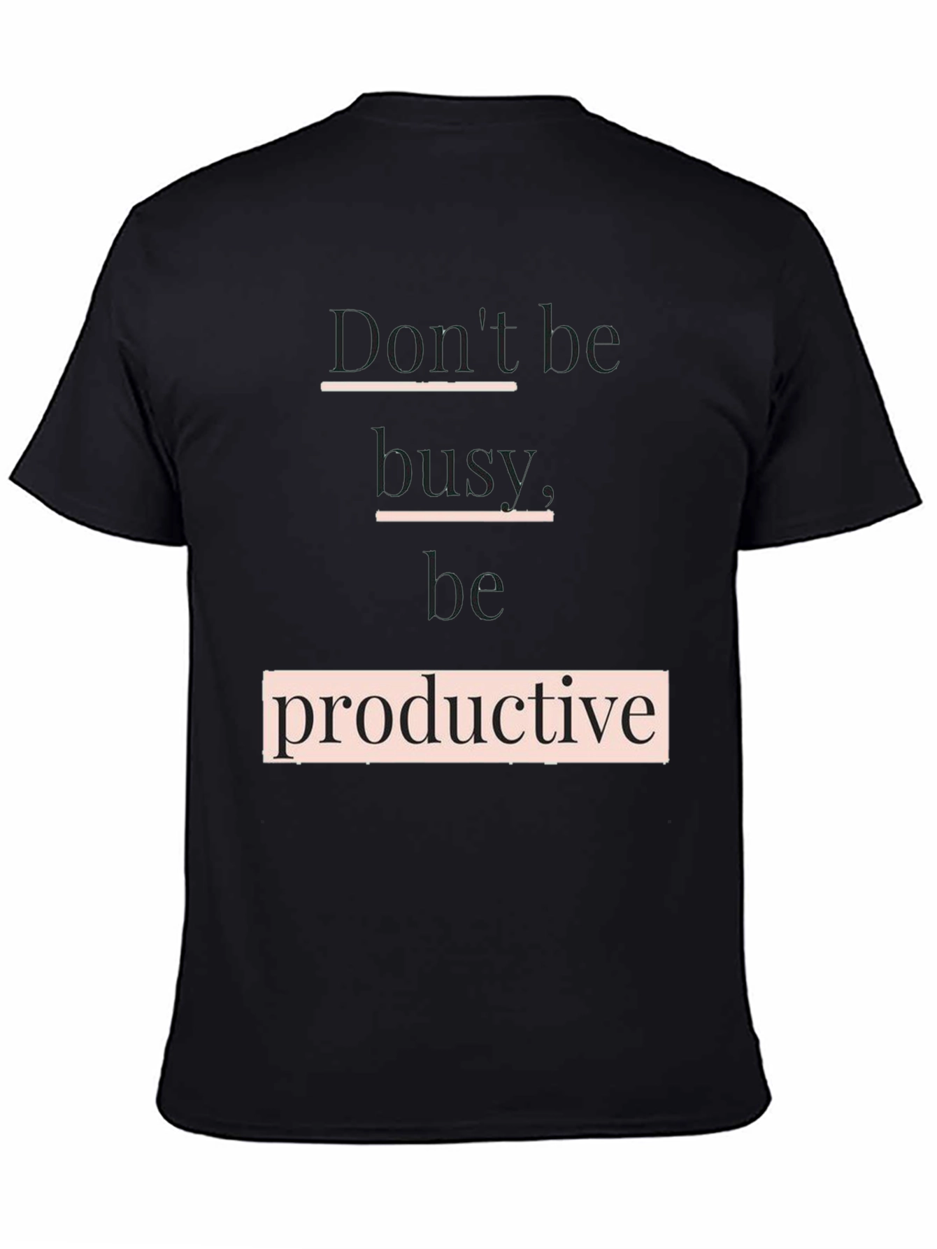 Dont Be Busy Be Productive T-Shirt