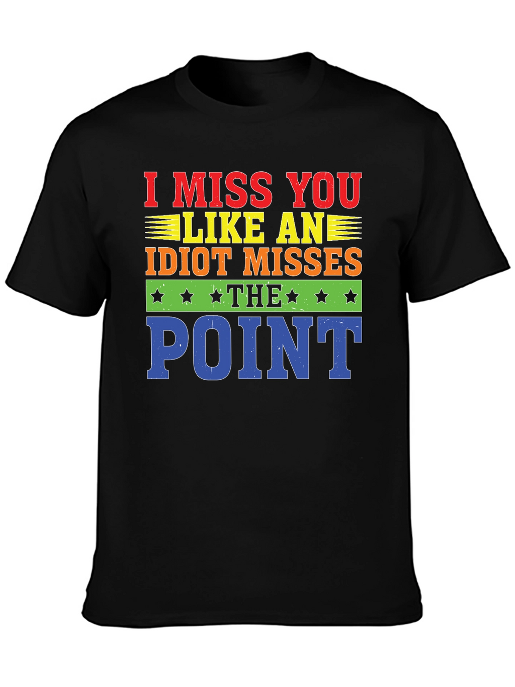 I Miss You Like An Idiot T-Shirt