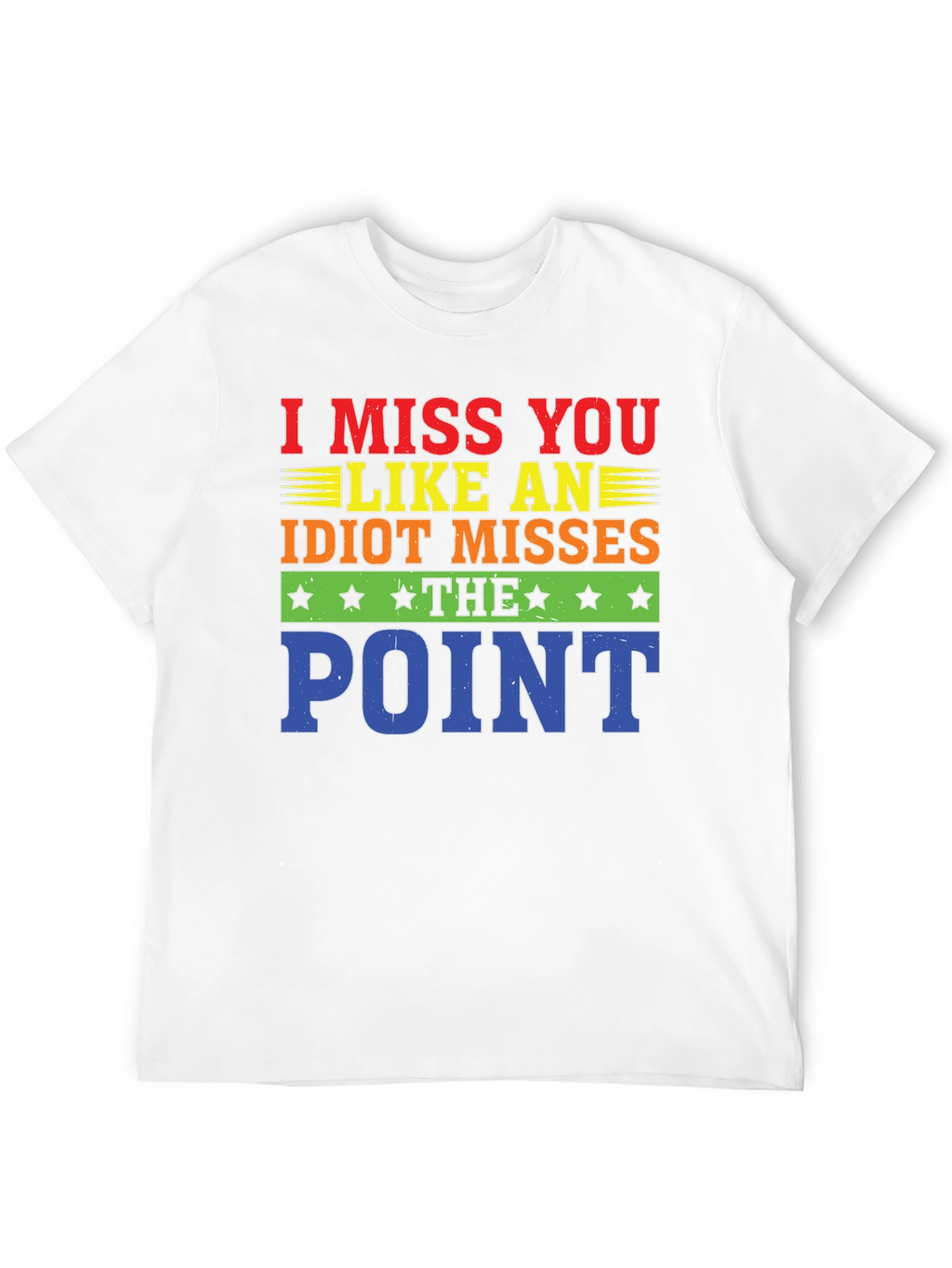 I Miss You Like An Idiot T-Shirt