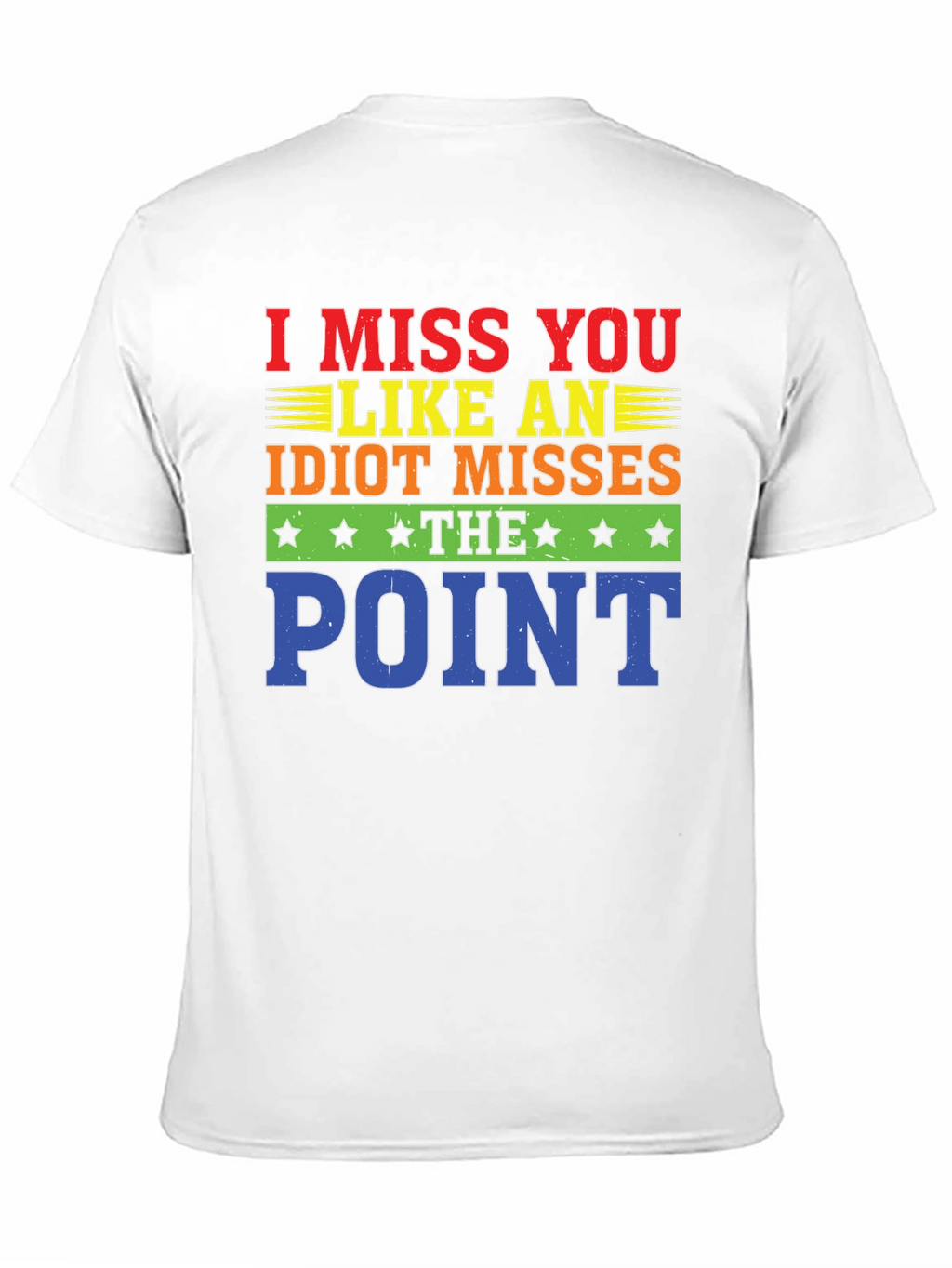 I Miss You Like An Idiot T-Shirt