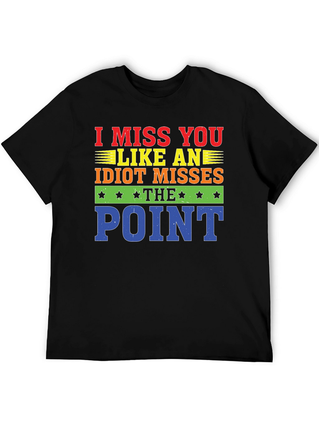 I Miss You Like An Idiot T-Shirt