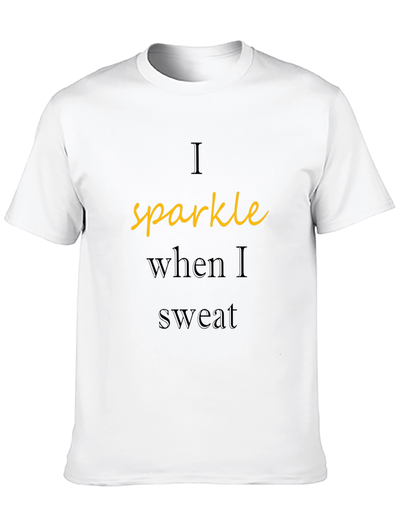 Sparkle When I Sweat T-Shirt - Workout Tee