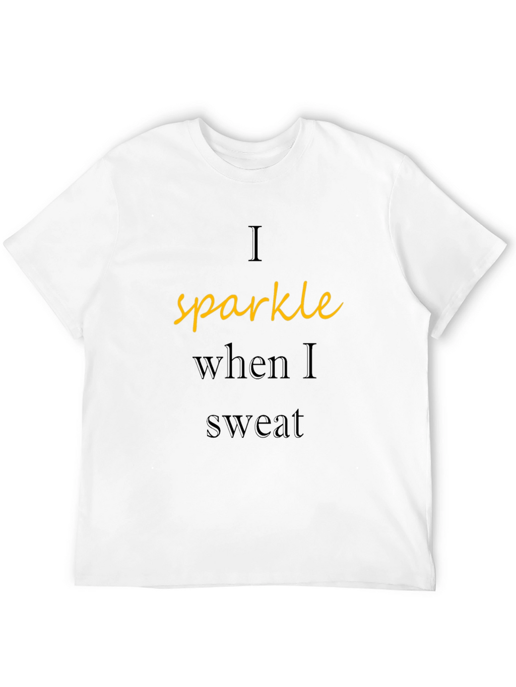 Sparkle When I Sweat T-Shirt - Workout Tee
