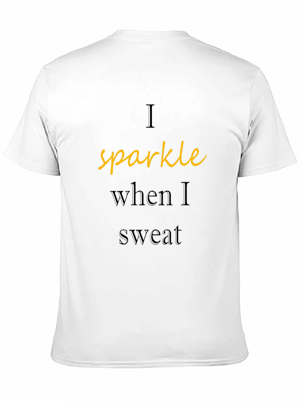 Sparkle When I Sweat T-Shirt - Workout Tee