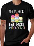 Life is Short Eat Macarons T-Shirt
