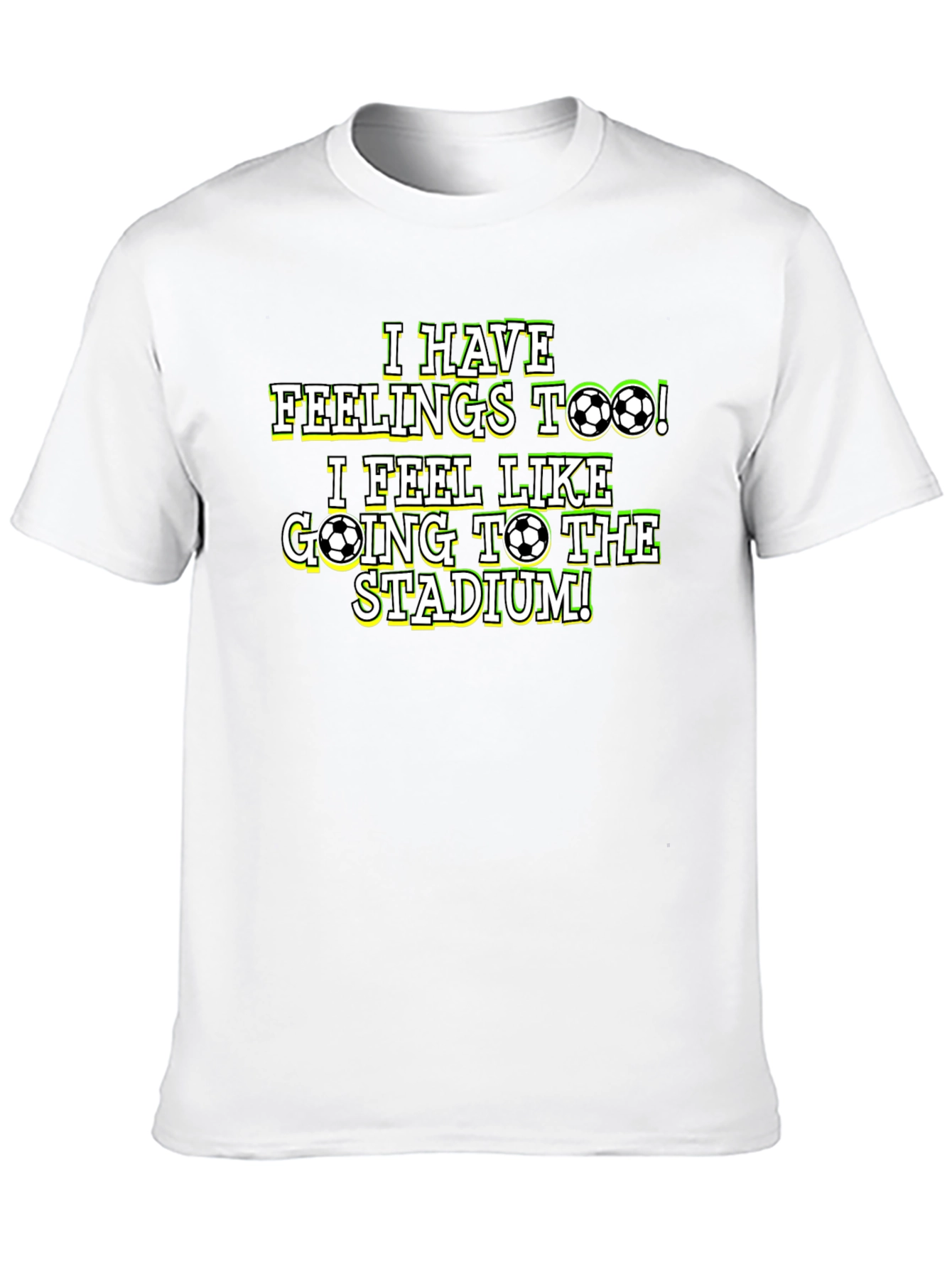 Soccer Fan T-Shirt: I Have Feelings Too!