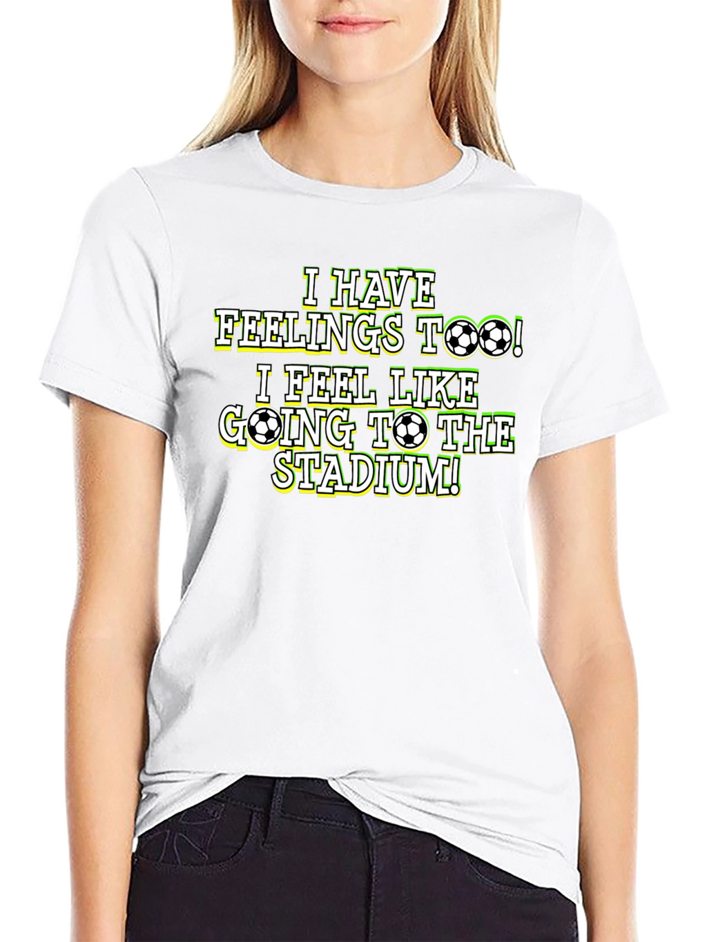 Soccer Fan T-Shirt: I Have Feelings Too!