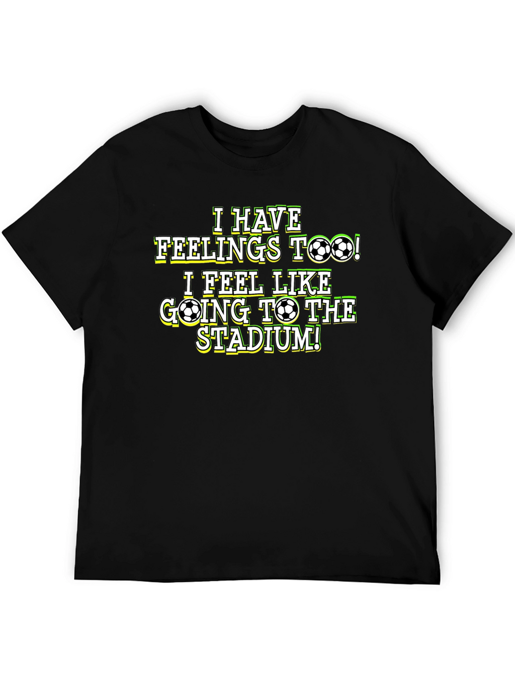 Soccer Fan T-Shirt: I Have Feelings Too!