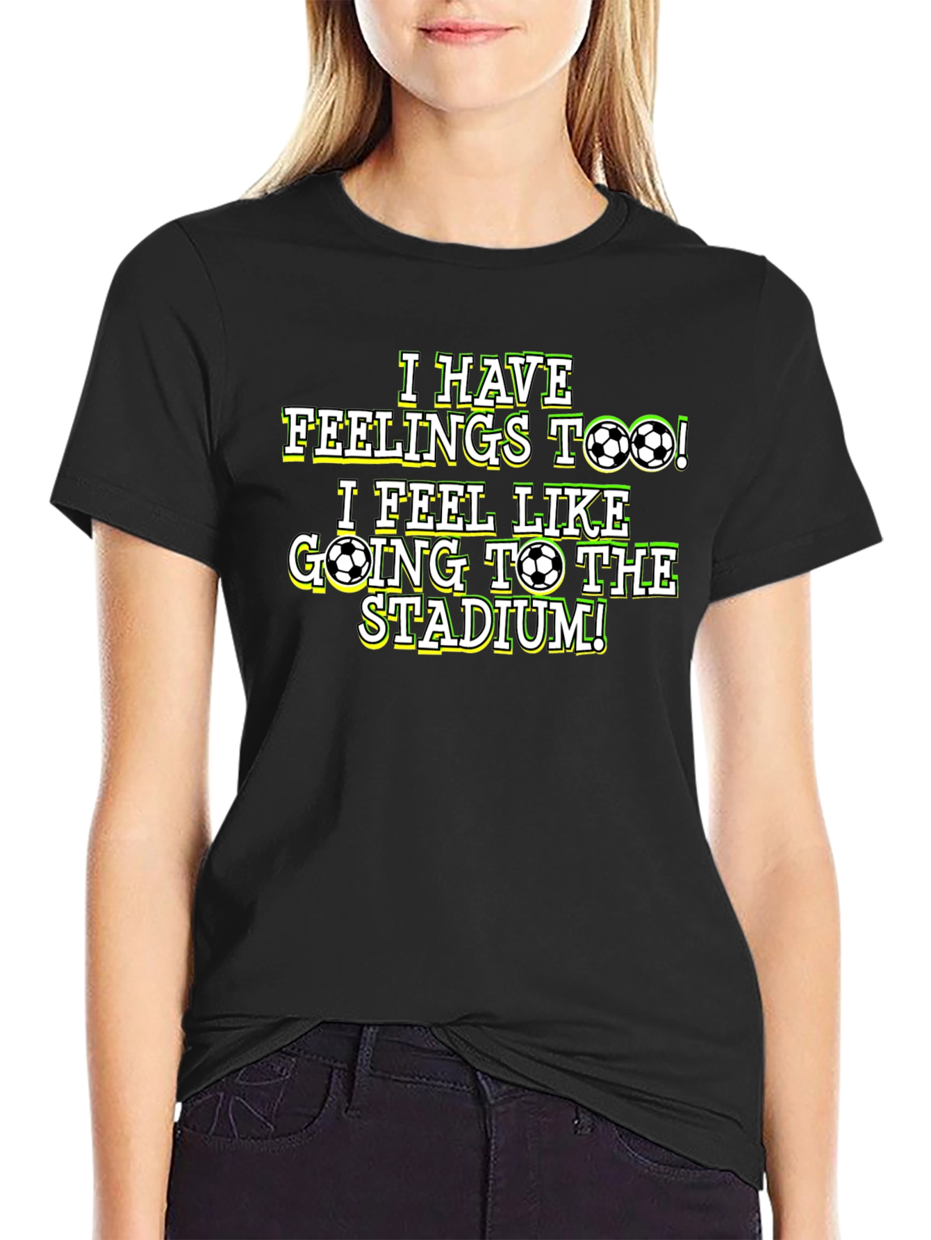 Soccer Fan T-Shirt: I Have Feelings Too!