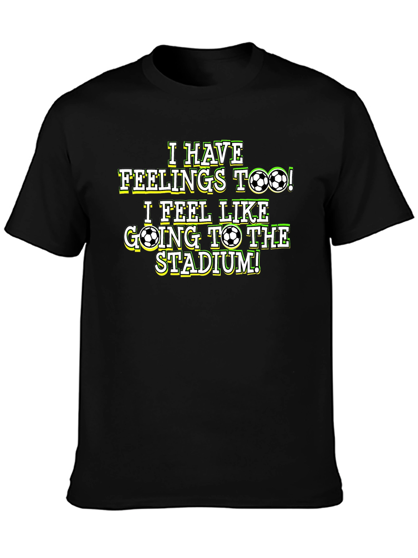 Soccer Fan T-Shirt: I Have Feelings Too!