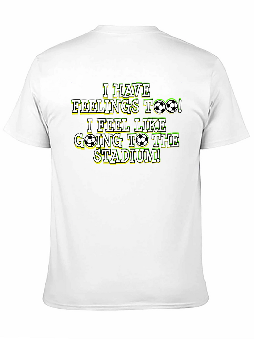 Soccer Fan T-Shirt: I Have Feelings Too!