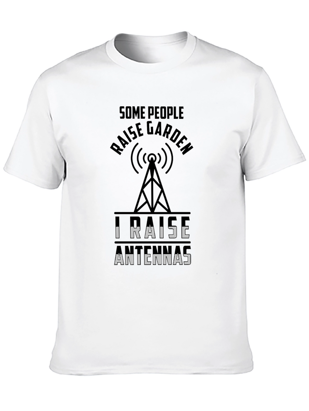 Raise Antennas T-Shirt Ham Radio Hobbyist Tee