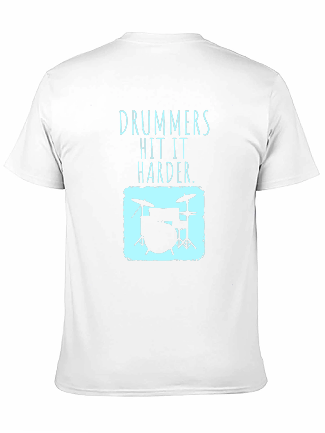 Drummers Hit It Harder T-Shirt - Music Lover Tee