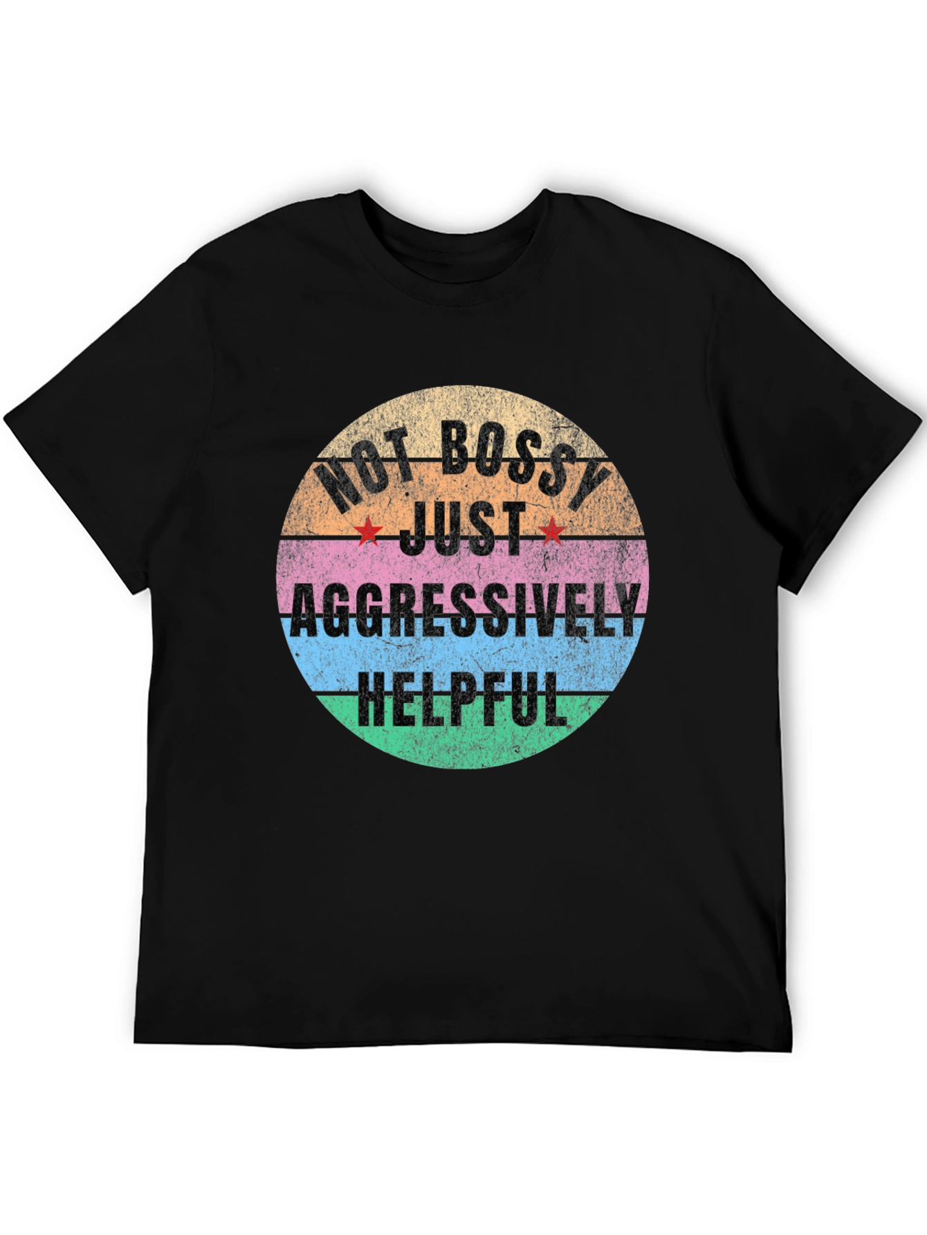 Not Bossy Just Aggressively Helpful Graphic Tee