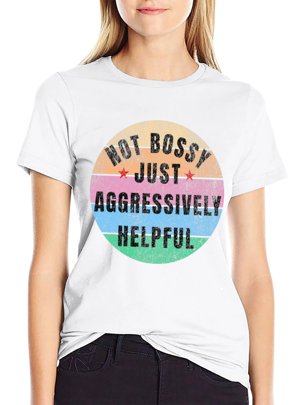 Not Bossy Just Aggressively Helpful Graphic Tee