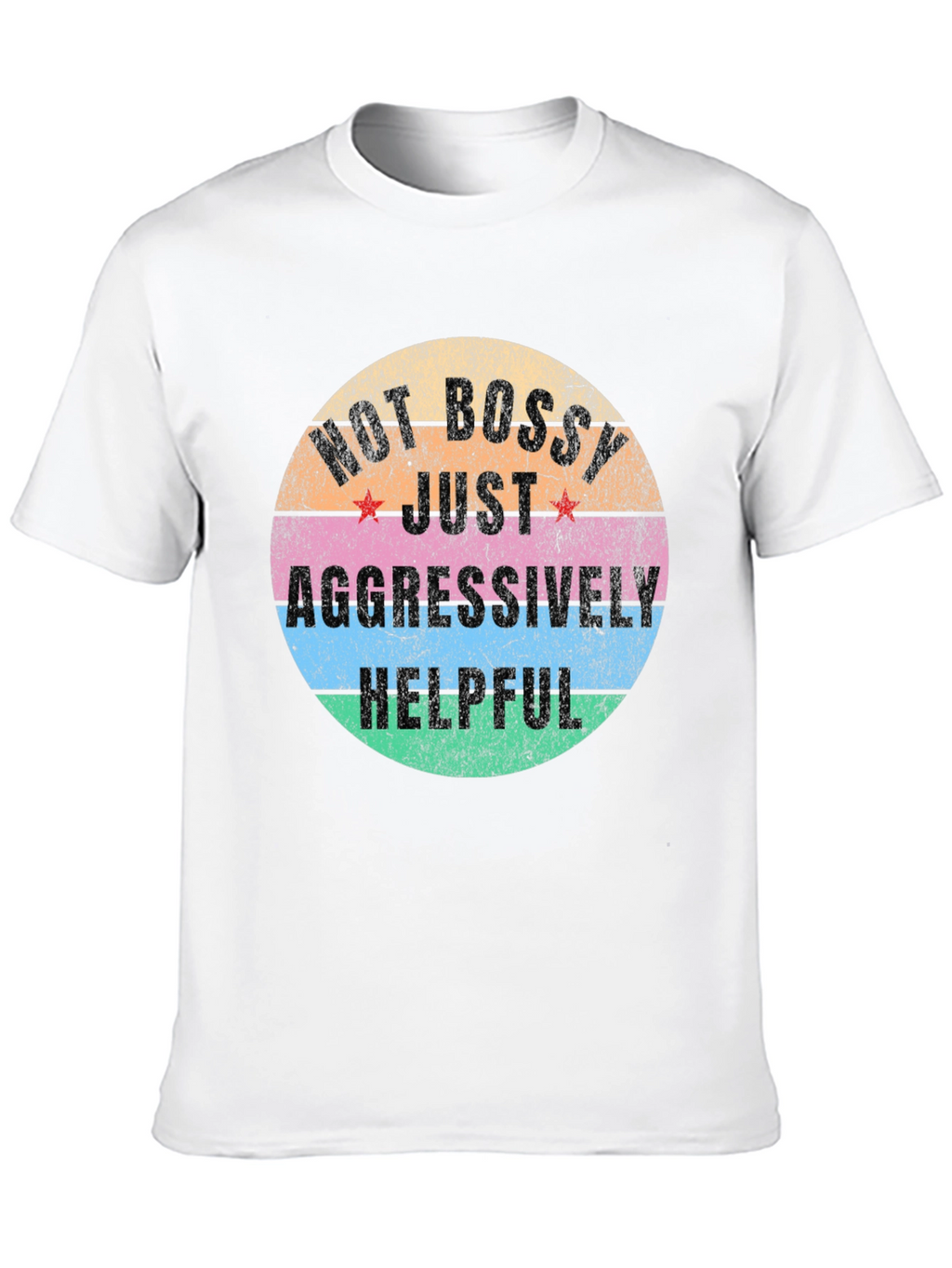 Not Bossy Just Aggressively Helpful Graphic Tee