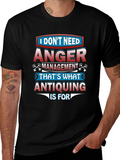 Funny Antiquing T-Shirt - Anger Management Alternative