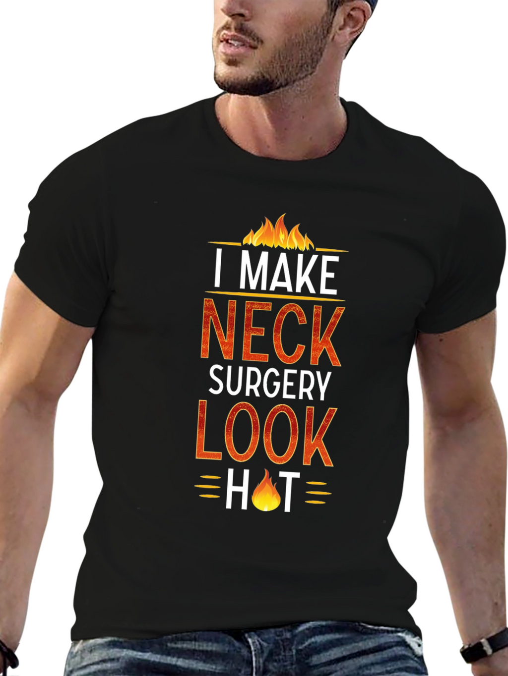 I Make Neck Surgery Look Hot T-Shirt
