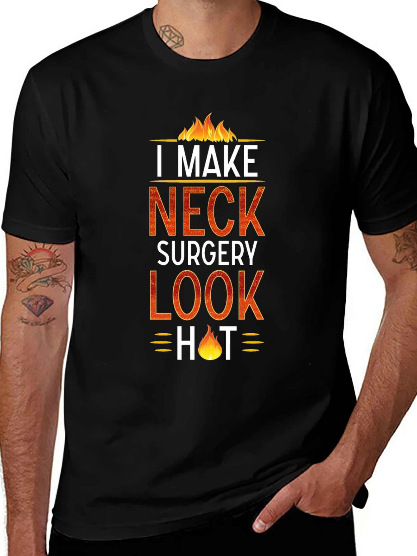 I Make Neck Surgery Look Hot T-Shirt