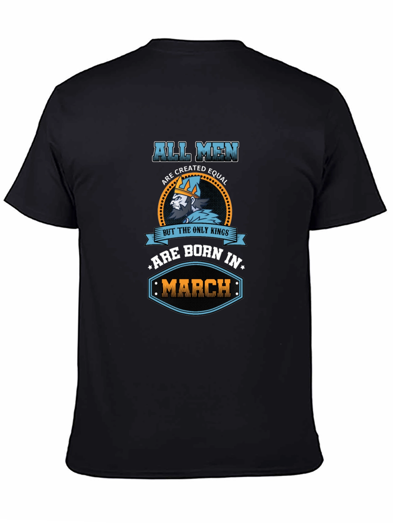 All Men Created Equal Kings Born In March T-Shirt