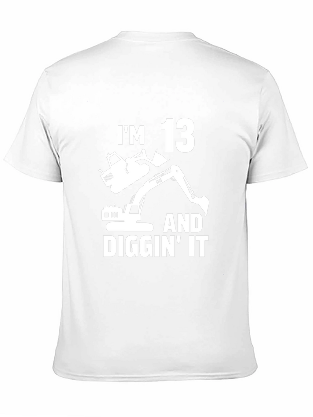 Im 13 and Diggin It T-Shirt