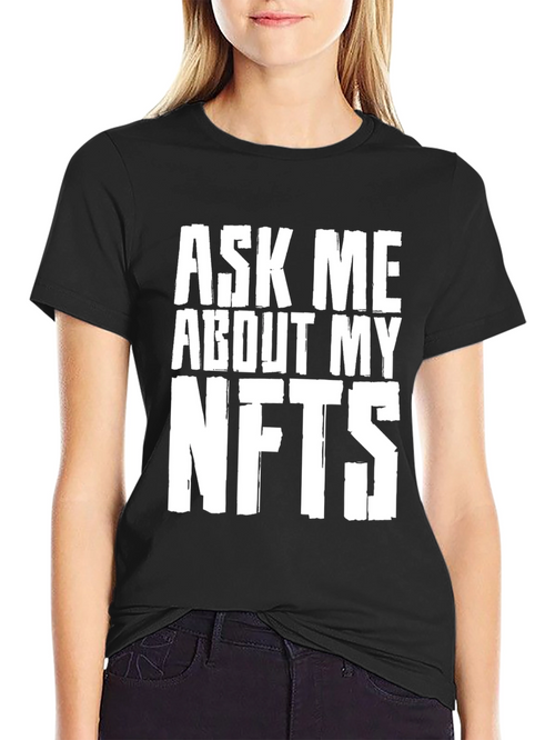 Ask Me About My NFTs T-Shirt - Crypto Tee