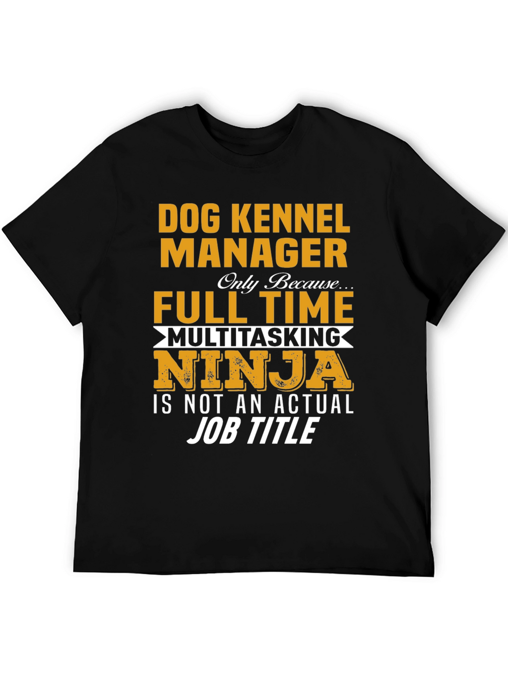 Dog Kennel Manager T-Shirt - Funny Job Title Tee