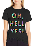 Oh Hell Yes! Graphic Print T-Shirt