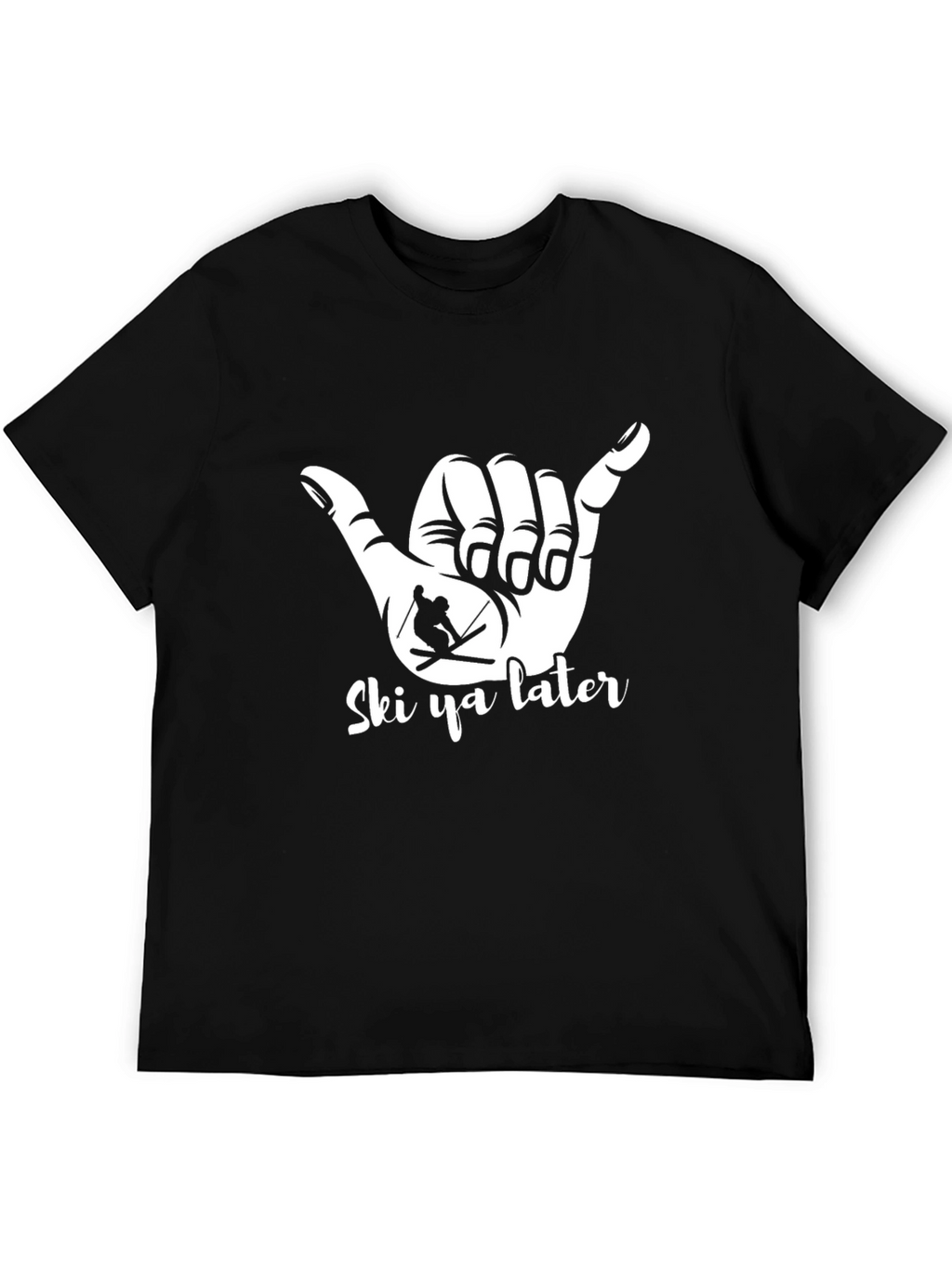 Ski Ya Later T-Shirt - Hang Loose Skier Tee