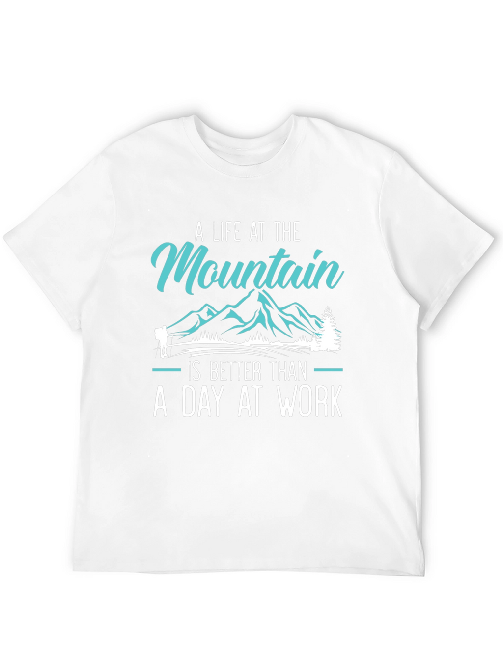Mountain Life T-Shirt: A Day at Work
