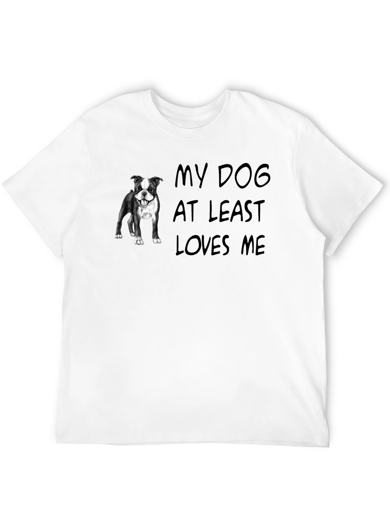 My Dog Loves Me T-Shirt - Boston Terrier Tee