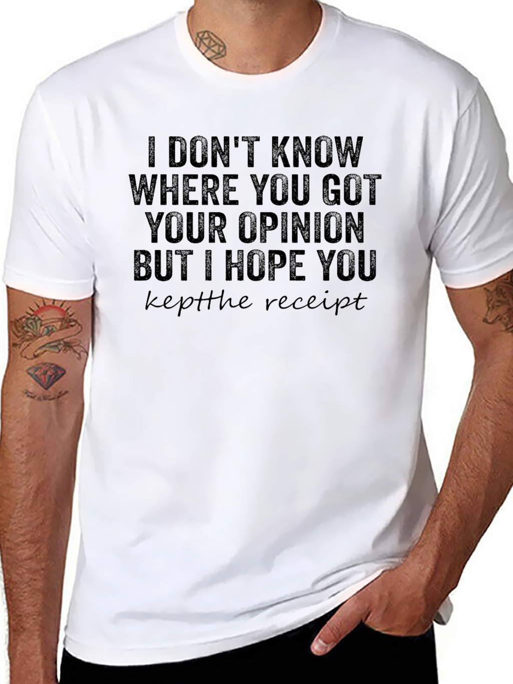 Funny Opinion T-Shirt Keep the Receipt Sarcastic Tee