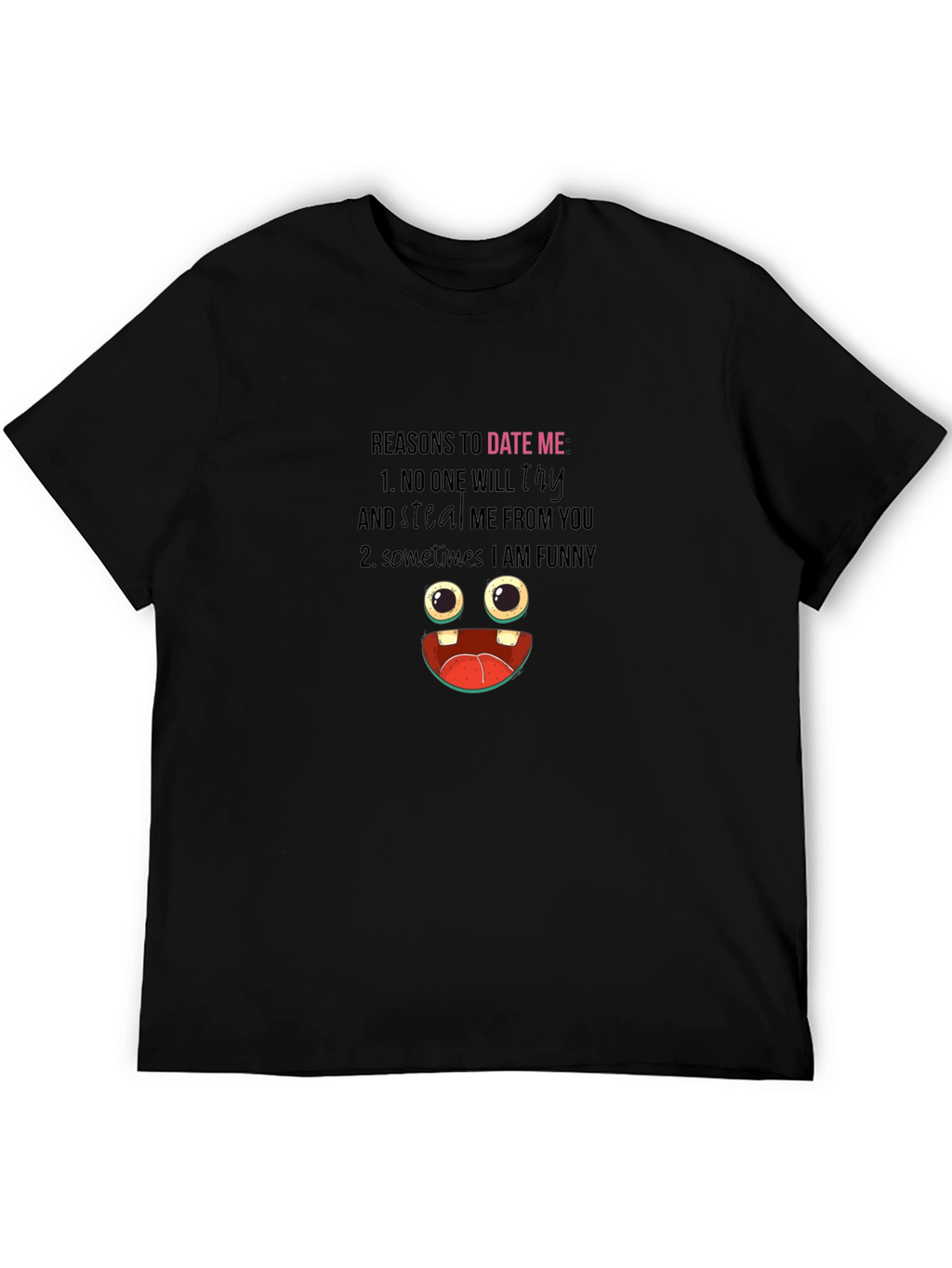 Funny Reasons to Date Me Graphic T-Shirt