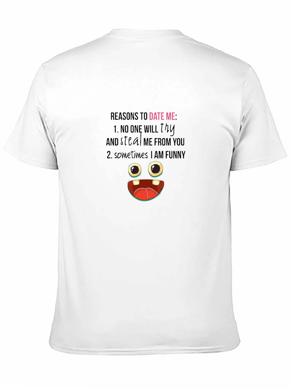 Funny Reasons to Date Me Graphic T-Shirt