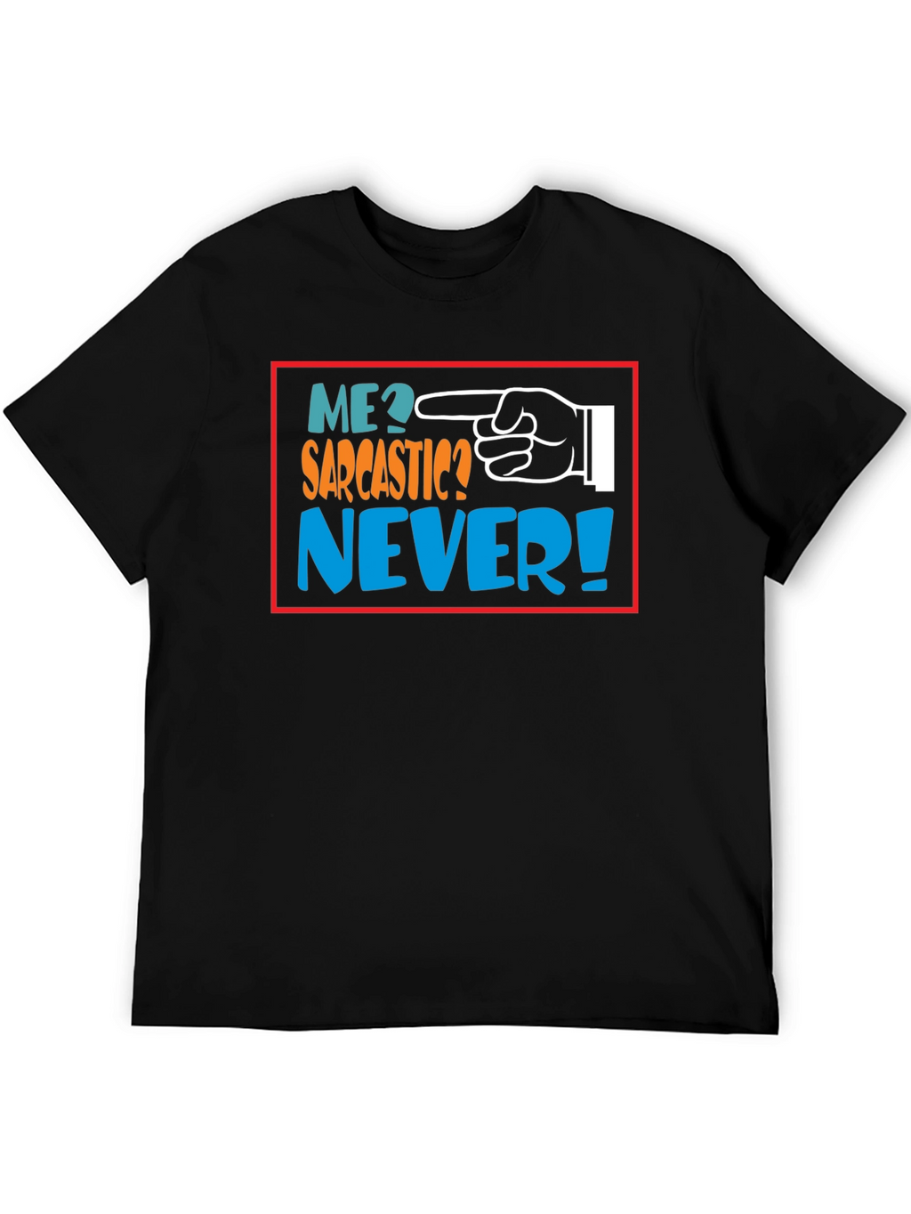 Me Sarcastic? Never! Black Graphic T-Shirt