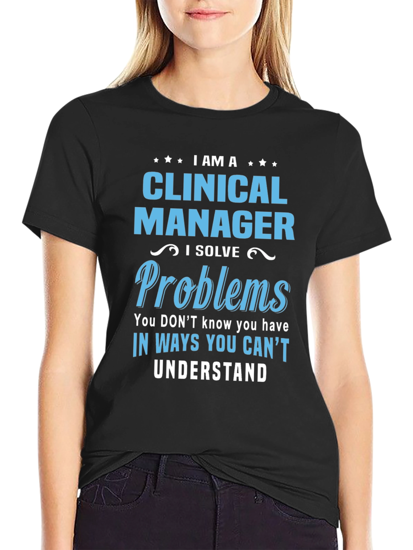 Clinical Manager T-Shirt - I Solve Problems
