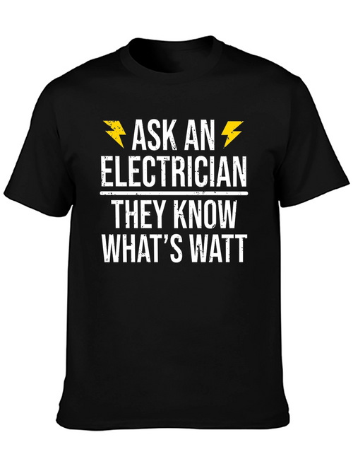 Ask an Electrician T-Shirt - They Know Whats Watt