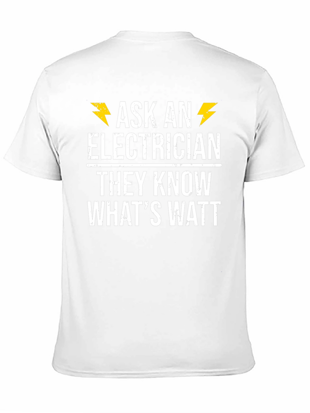Ask an Electrician T-Shirt - They Know Whats Watt