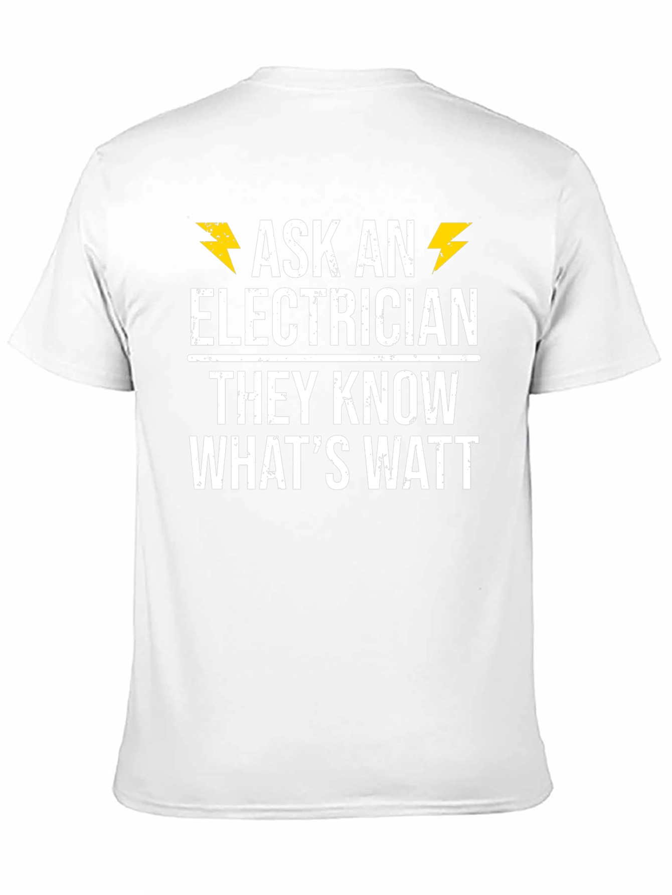 Ask an Electrician T-Shirt - They Know Whats Watt